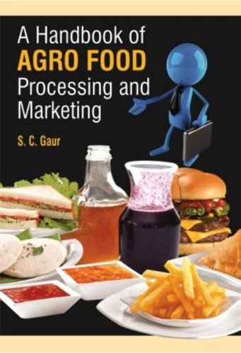 A Handbook Of Agro Food Processing And Marketing