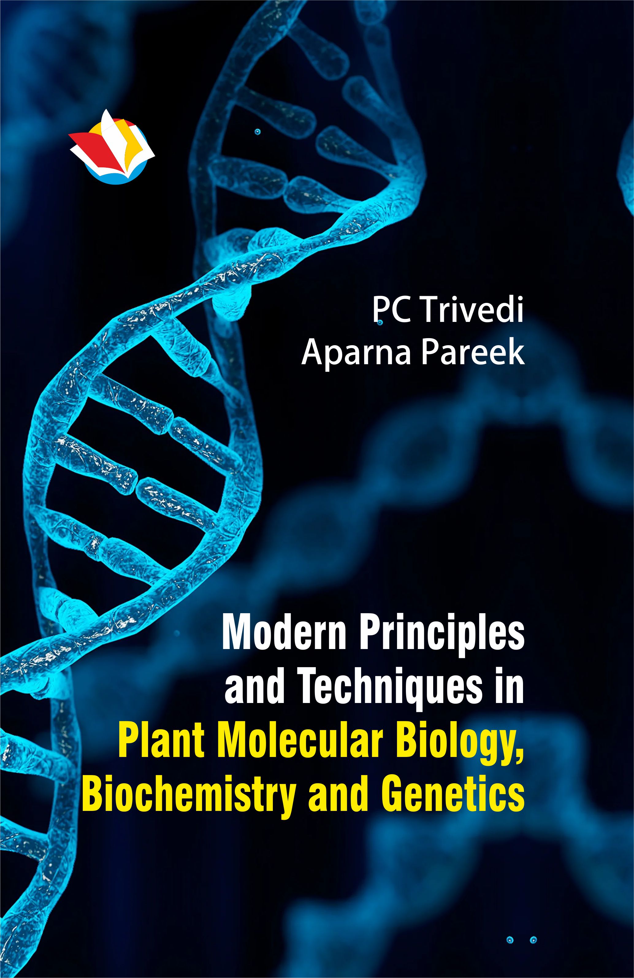 Modern Principles And Techniques In Plant Molecular Biology, Biochemistry And Genetics