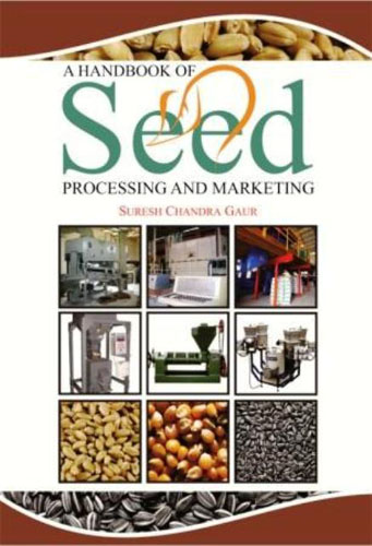 A Handbook Of Seed Processing And Marketing